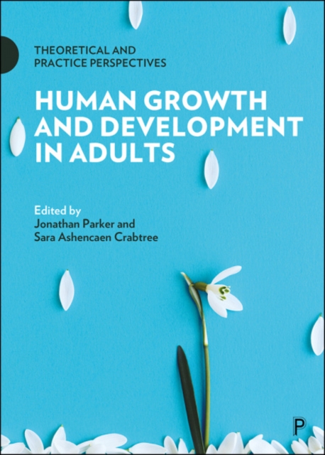 Human Growth and Development in Adults : Theoretical and Practice Perspectives, Paperback / softback Book