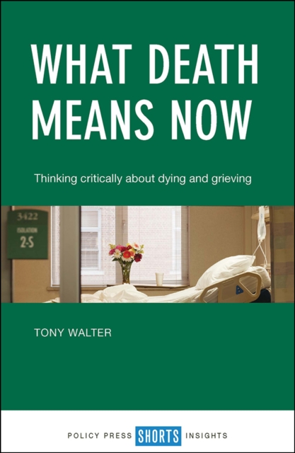 What death means now : Thinking critically about dying and grieving, EPUB eBook