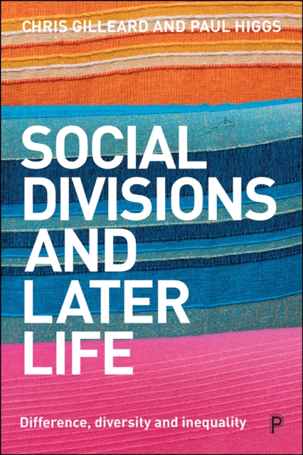 Social Divisions and Later Life : Difference, Diversity and Inequality, EPUB eBook