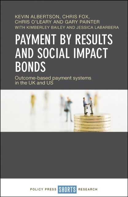 Payment by Results and Social Impact Bonds : Outcome-based payment systems in the UK and US, EPUB eBook