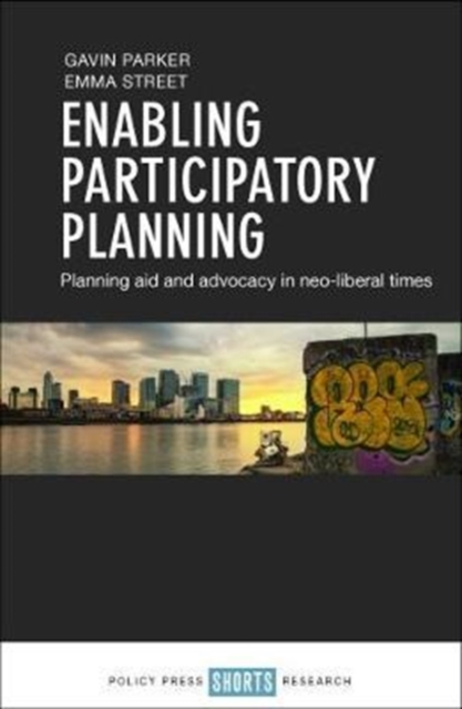 Enabling participatory planning : Planning aid and advocacy in neoliberal times, Hardback Book