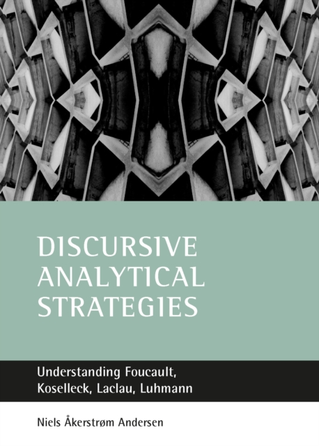 Discursive analytical strategies : Understanding Foucault, Koselleck, Laclau, Luhmann, PDF eBook