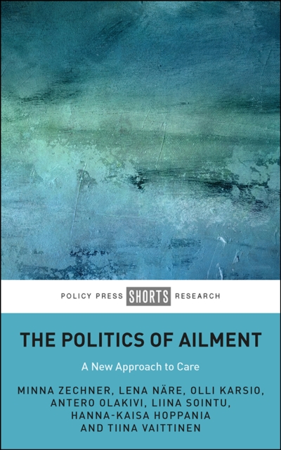 The Politics of Ailment : A New Approach to Care, EPUB eBook