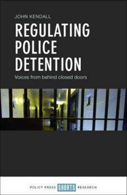 Regulating police detention : Voices from behind closed doors, Hardback Book