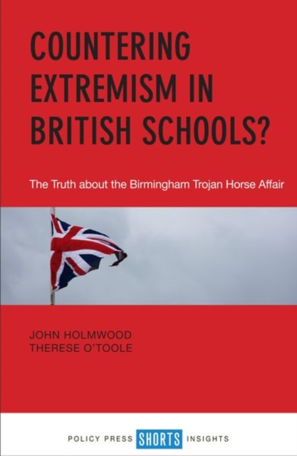 Countering Extremism in British Schools? : The Truth about the Birmingham Trojan Horse Affair, Paperback / softback Book