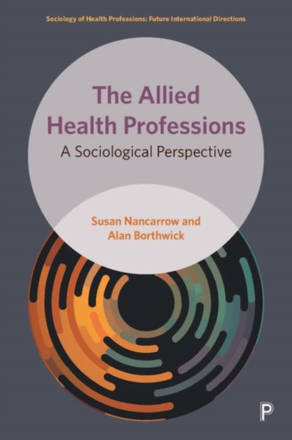 The Allied Health Professions : A Sociological Perspective, Hardback Book