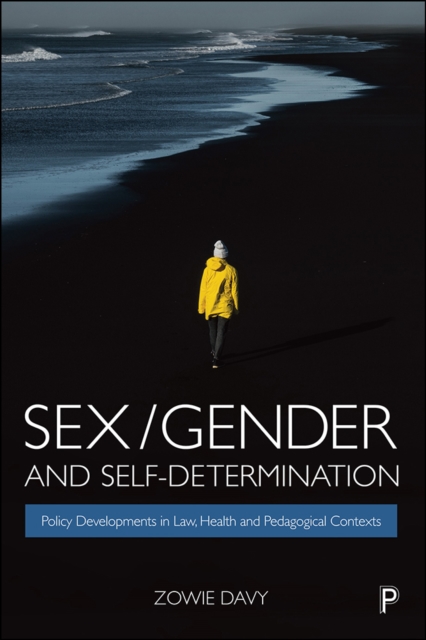 Sex/Gender and Self-Determination : Policy Developments in Law, Health and Pedagogical Contexts, EPUB eBook