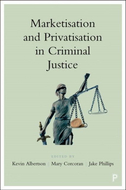 Marketisation and Privatisation in Criminal Justice, Hardback Book