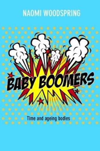 Baby Boomers : Time and Ageing Bodies, Paperback / softback Book