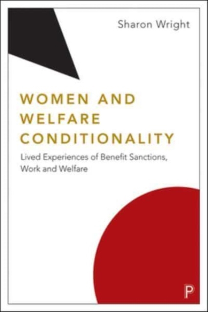 Women and Welfare Conditionality : Lived Experiences of Benefit Sanctions, Work and Welfare, Paperback / softback Book