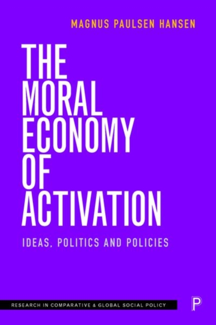 The Moral Economy of Activation : Ideas, Politics and Policies, Hardback Book