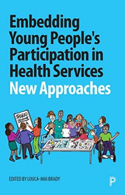 Embedding Young People's Participation in Health Services : New Approaches, Paperback / softback Book