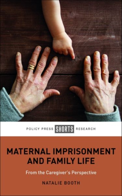Maternal Imprisonment and Family Life : From the Caregiver's Perspective, Hardback Book