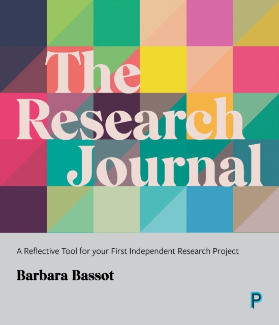 The Research Journal : A Reflective Tool for Your First Independent Research Project, Paperback / softback Book
