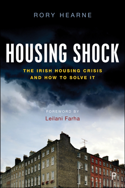 Housing Shock : The Irish Housing Crisis and How to Solve It, PDF eBook