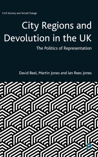 City Regions and Devolution in the UK : The Politics of Representation, Hardback Book