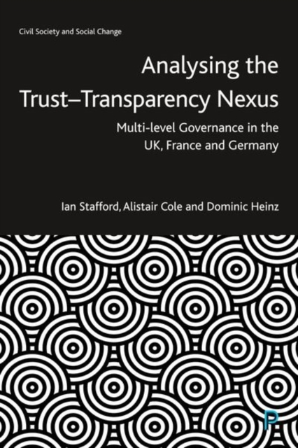 Analysing the Trust-Transparency Nexus : Multi-level Governance in the UK, France and Germany, Hardback Book