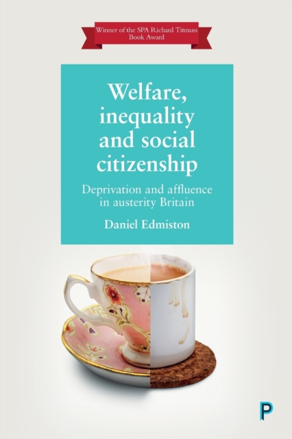Welfare, Inequality and Social Citizenship : Deprivation and Affluence in Austerity Britain, Paperback / softback Book