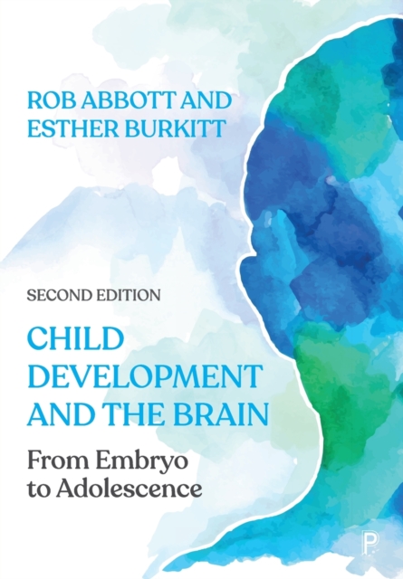 Child Development and the Brain : From Embryo to Adolescence, Paperback / softback Book