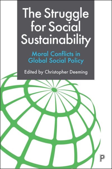 The Struggle for Social Sustainability : Moral Conflicts in Global Social Policy, Hardback Book