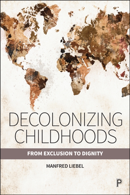 Decolonizing Childhoods : From Exclusion to Dignity, PDF eBook