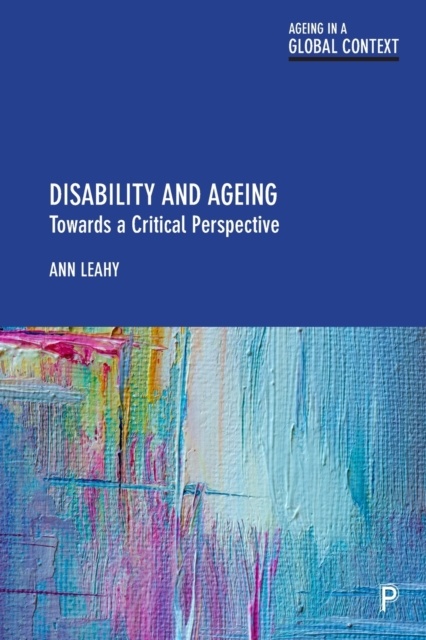 Disability and Ageing : Towards a Critical Perspective, Paperback / softback Book