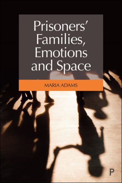 Prisoners' Families, Emotions and Space, Hardback Book