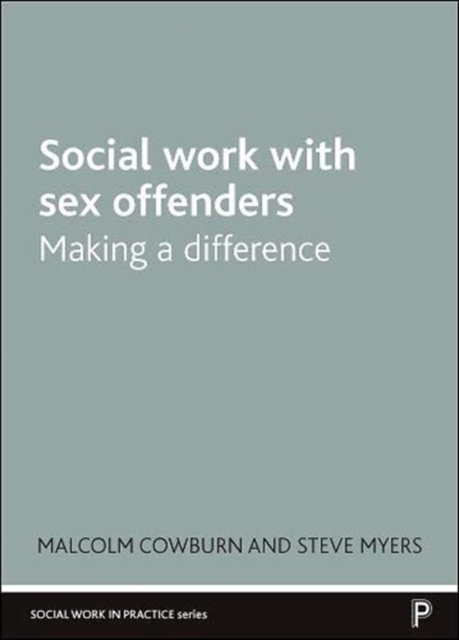 Social Work with Sex Offenders : Making a Difference, Paperback / softback Book