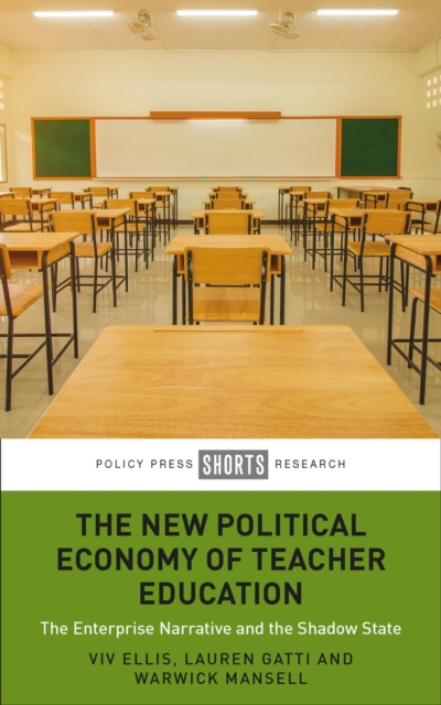 The New Political Economy of Teacher Education : The Enterprise Narrative and the Shadow State, EPUB eBook