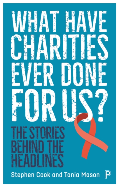 What Have Charities Ever Done for Us? : The Stories Behind the Headlines, Paperback / softback Book