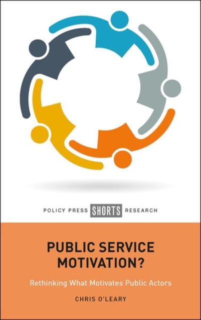 Public Service Motivation? : Rethinking What Motivates Public Actors, Hardback Book