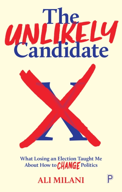 The Unlikely Candidate : What Losing an Election Taught Me about How to Change Politics, Paperback / softback Book