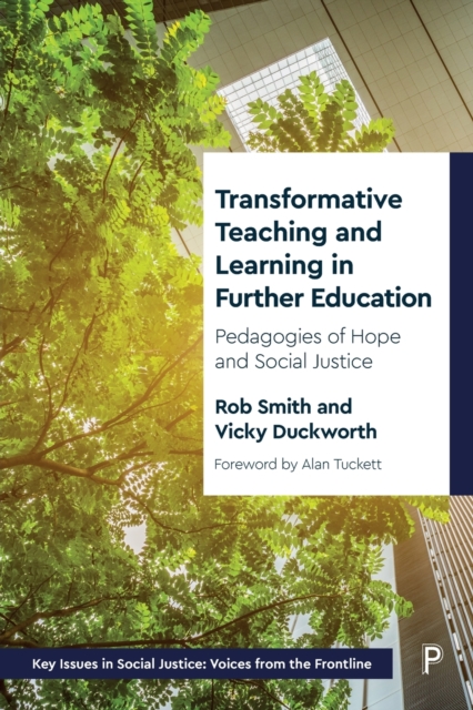 Transformative Teaching and Learning in Further Education : Pedagogies of Hope and Social Justice, Paperback / softback Book