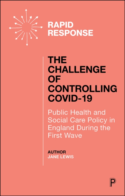 The Challenge of Controlling COVID-19 : Public Health and Social Care Policy in England During the First Wave, EPUB eBook