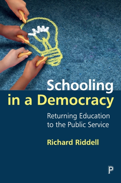 Schooling in a Democracy : Returning Education to the Public Service, Paperback / softback Book