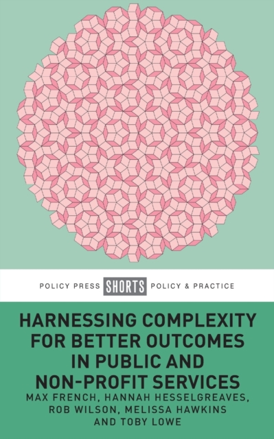 Harnessing Complexity for Better Outcomes in Public and Non-profit Services, Paperback / softback Book