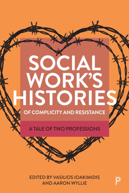 Social Work's Histories of Complicity and Resistance : A Tale of Two Professions, EPUB eBook