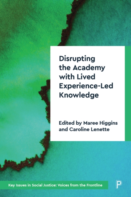 Disrupting the Academy with Lived Experience-Led Knowledge : Decolonising and Disrupting the Academy, EPUB eBook