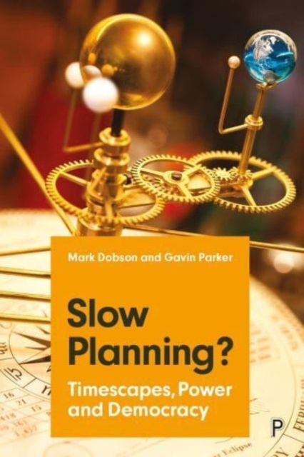 Slow Planning? : Timescapes, Power and Democracy, Hardback Book