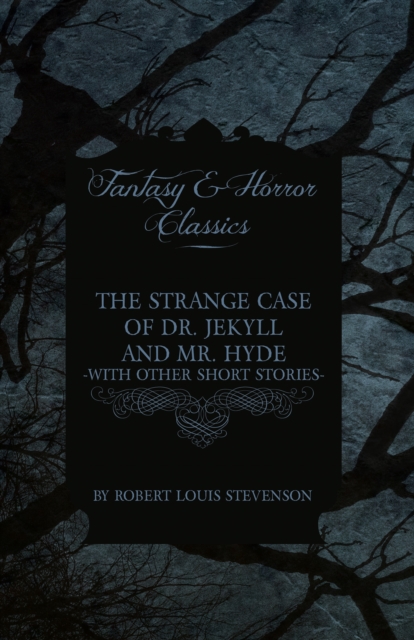 The Strange Case of Dr. Jekyll and Mr. Hyde & Five Other Terrifying Short Stories, EPUB eBook