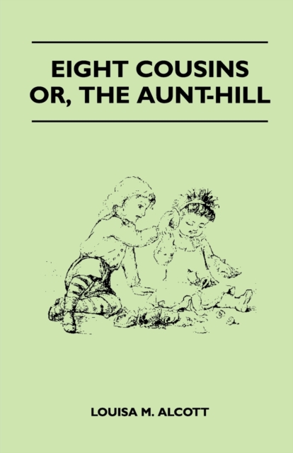 Eight Cousins - Or, the Aunt-Hill, EPUB eBook