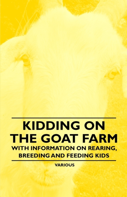 Kidding on the Goat Farm - With Information on Rearing, Breeding and Feeding Kids, EPUB eBook