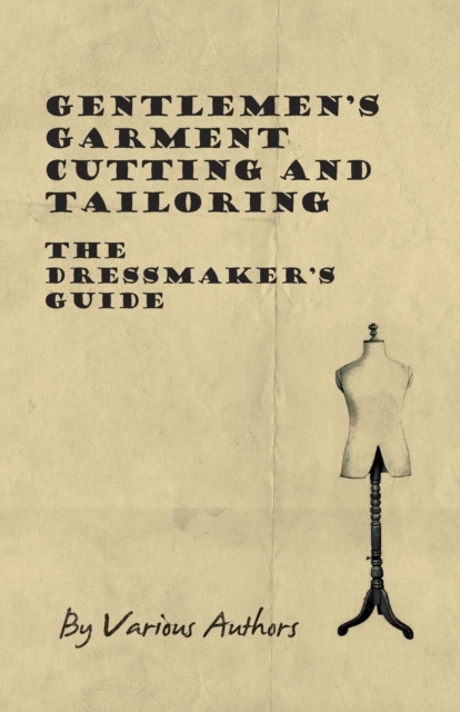 Gentlemen's Garment Cutting and Tailoring - The Dressmaker's Guide, EPUB eBook