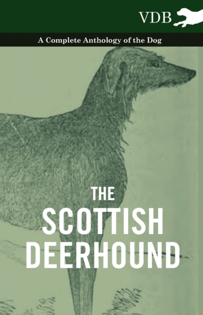 The Scottish Deerhound - A Complete Anthology of the Dog, EPUB eBook