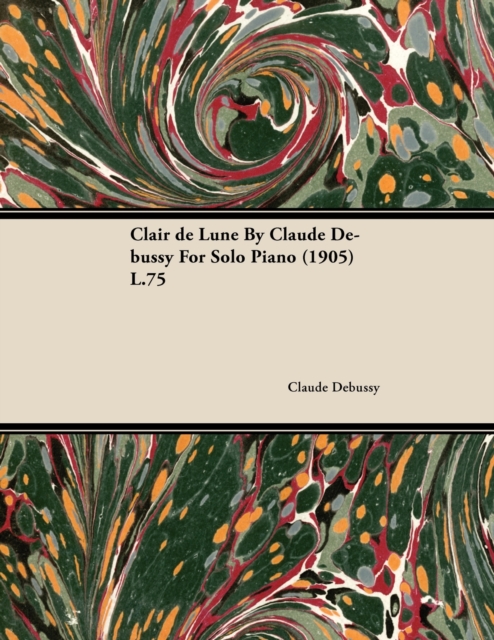 Clair de Lune by Claude Debussy for Solo Piano (1905) L.75, EPUB eBook