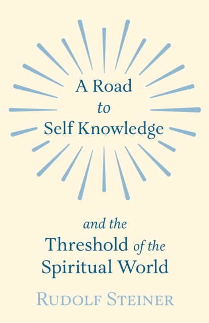 A Road to Self Knowledge and the Threshold of the Spiritual World, EPUB eBook