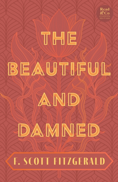 The Beautiful and Damned : With the Introductory Essay 'The Jazz Age Literature of the Lost Generation' (Read & Co. Classics Edition), EPUB eBook