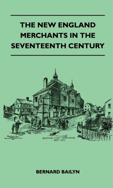 The New England Merchants In The Seventeenth Century, EPUB eBook