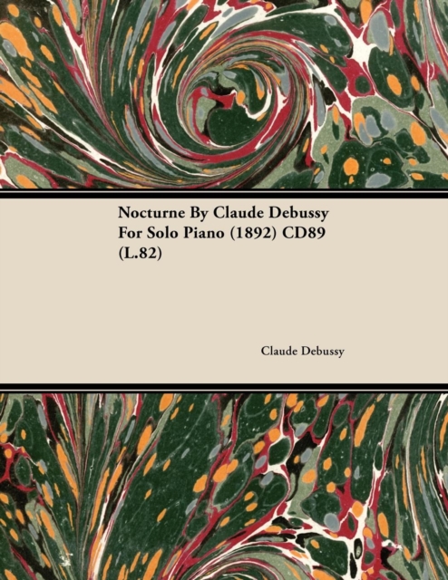 Nocturne by Claude Debussy for Solo Piano (1892) Cd89 (L.82), EPUB eBook