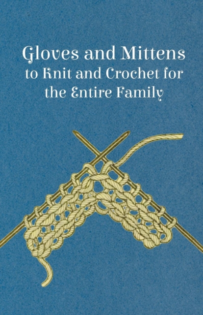 Gloves and Mittens to Knit and Crochet for the Entire Family, EPUB eBook